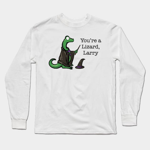 You’re a Lizard, Larry Long Sleeve T-Shirt by Casual Nonsense